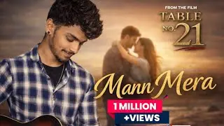 Mann Mera Song 🎶 | Heart Touching Romantic Hindi Song | Table No.21 #TableNo21 