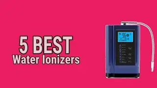 5 Best Water Ionizers 2021