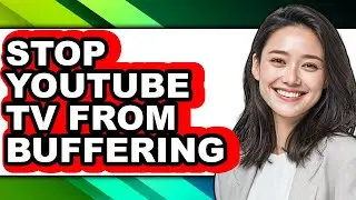 How to Stop Youtube Tv from Buffering (updated)
