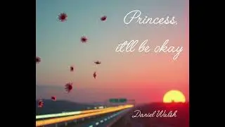 Princess, it'll be okay