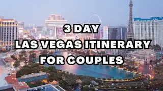 Perfect 3 Day Las Vegas Itinerary for Couples!