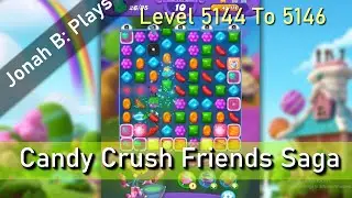 Candy Crush Friends Saga Level 5144 To 5146