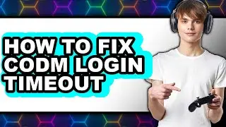 How to Fix Codm Login Timeout (full Guide)