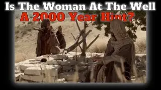 Is The Woman At The Well A 2000 Year Hint? | After Two Days