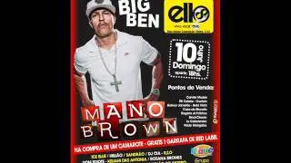 Dia: 10 de julho  Mano Brown + Ice Blue + Projeto Big Ben  Local: ELLO CLUB