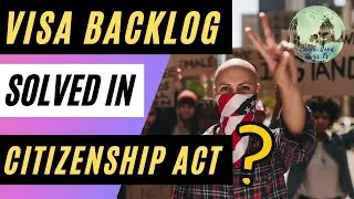 Reducing Visa Backlog & More Benefits for Immigrants - US Citizenship Act Explained Part 2