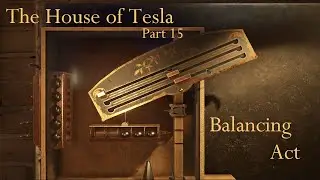 The House of Tesla (Part 15 - Balancing Act)