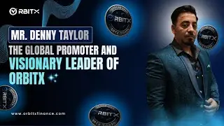 Mr. Danny Taylor - The Global Promoter and Visionary leader of OrbitX