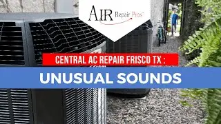 Central AC Repair Frisco TX: Unusual Sounds | Air Repair Pros