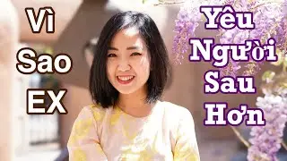 Tại Sao Người Cũ (EX) Yêu Người Đến Sau Hơn
