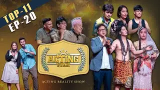 ACTING STAR - Top 11 - Episode 20 - Neer Bikram Shah, Anup Baral, Bishal Bhandari