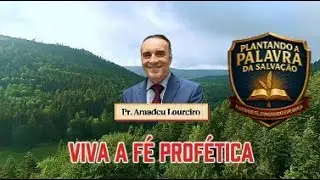 Viva a Fé Profética Pr. Amadeu Loureiro