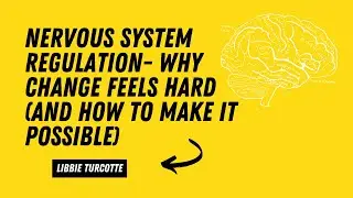 Nervous System Regulation- Why Change Feels Hard (And How to Make It Possible)