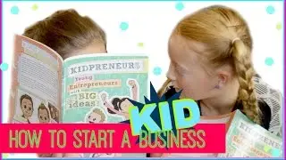 Как вдохновить детей начать бизнес! &mdash; Kidpreneur