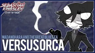 Wadanohara and the Great Blue Sea - Versus Orca (Cover) | Sebastian Kingsley