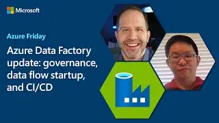 Azure Data Factory update: governance, data flow startup, and CI/CD | Azure Friday