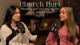 Church Hurt: Healing and victory on the other side of pain, Part 2