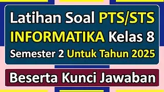 Latihan Soal PTS/STS INFORMATIKA Kelas 8 Semester 2 Kurikulum Merdeka Tahun 2025