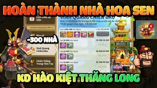 Ngày Cuối Cùng Gần 300 Mem Xong Sự Kiện Đua Nhà Hoa Sen Kingdom Hào Kiệt Thăng Long Rise of Kingdoms