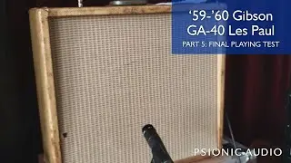 1959-1960 Gibson GA-40 Les Paul Amp Part 5 : The Final Playing Test