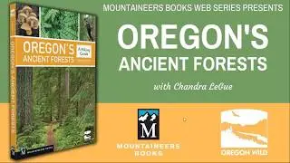 Oregon&rsquo;s Ancient Forests (Mountaineers Books Web Series)
