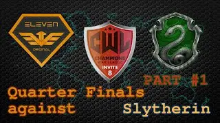 CWL Invite QuarterFinals Part #1 against Slytherin | eleVen Original