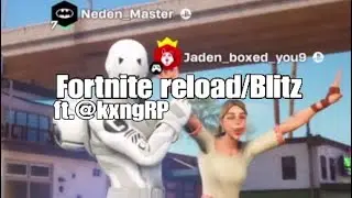 Fortnite reload/Blitz ft.KxngRP