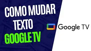 Como Alterar o Tamanho do Texto no Google TV