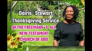 Ms Pam -  Doris Stewart  Thanksgiving Service at Freemans ALL New Testament Church of God