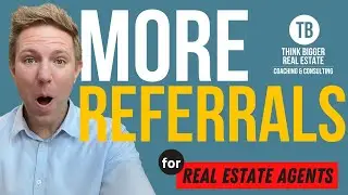 How to Get More Referrals ( for Real Estate Agents )