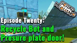 Scrap Mechanic: Survival Episode 20 - 