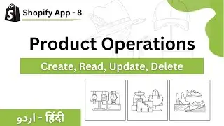 Product CRUD Operation | Shopify App Development using Node
