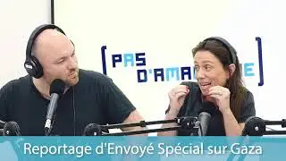 Pas d'amalgame #8 - Reportage d’Envoyé Spécial sur Gaza