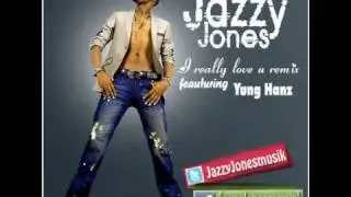 Jazzy Jones -- I Really Love You ft yung hanz REMIX 2011