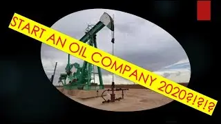Start an Oil Company in 2020