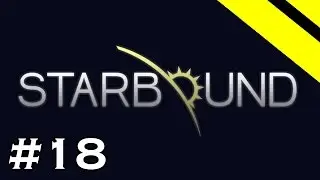 Starbound Let's Play - Episode 18 - Ship Upgrade