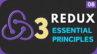 Redux Complete Course #8 | Essential Redux Principles