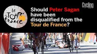 Should Peter Sagan have been disqualified from the Tour de France? | Cycling Weekly
