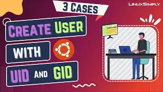 How to Create User with UID and GID in Ubuntu [3 Scenarios] | LinuxSimply
