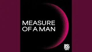 Measure Of A Man