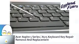 Ремонт клавиш клавиатуры Acer Aspire 5 серии / A515. Снятие и замена.