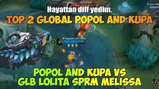 Popol and Kupa VS GLB Lolita SPRM Melissa - Hayattan diff yedim. Top 2 Global Popol and Kupa - MLBB