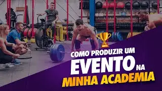 Como produzir eventos na sua academia | Eventos Fitness