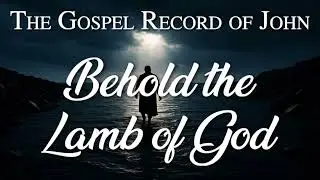 05 Behold the Lamb of God