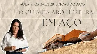 [Aula 4: Características do aço] • O GUIA DA ARQUITETURA EM AÇO