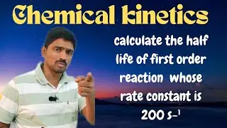 Calculate the half life of first order reaction. Whose relate constant is 200 s-&sup1; @SubbarayuduB.N. 