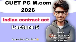 Indian contract act | Part 5 | Business law | CUET PG M.Com 2026 | D.U COMMERCE | REETIK
