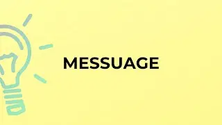 What is the meaning of the word MESSUAGE?