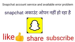 Snapchat open nhi ho rha h , Snapchat service unavailable problem