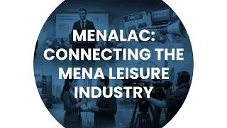 MENALAC: The regional voice for MENA’s leisure and entertainment industry